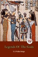 E. A. Wallis Budge - Legends of the Gods, Häftad
