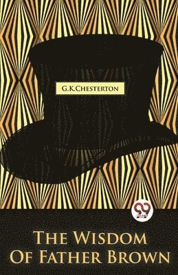 G.K. Chesterton - Wisdom of Father Brown, Häftad