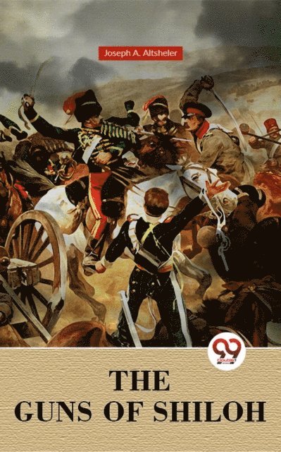 Joseph A. Altsheler - Guns Of Shiloh, E-bok