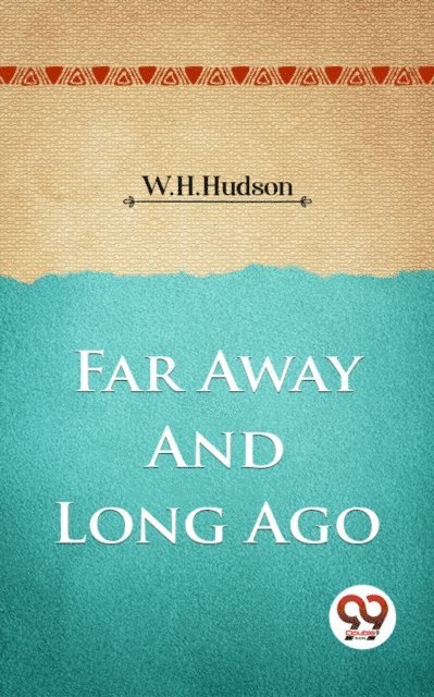 W. H. Hudson - Far Away And Long Ago, E-bok