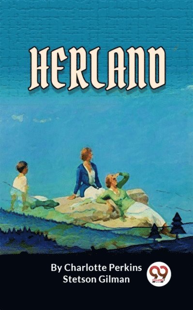Charlotte Perkins Stetson Gilman - Herland, E-bok