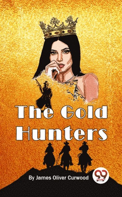 James Oliver Curwood - Gold Hunters, E-bok