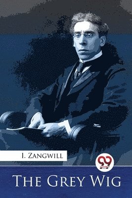 I. Zangwill - Grey Wig, Häftad. Tillgänglighet: Lägg i varukorg