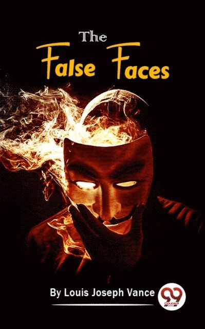 Louis Joseph Vance - False Faces, E-bok