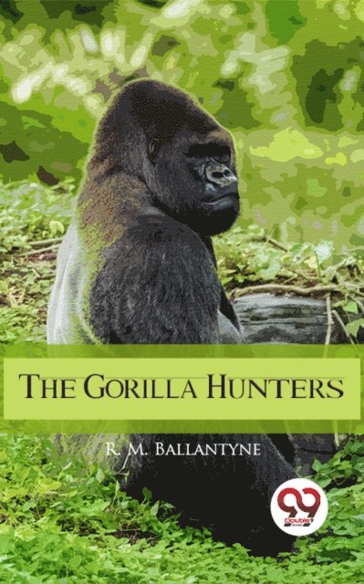 R. M. Ballantyne - Gorilla Hunters, E-bok