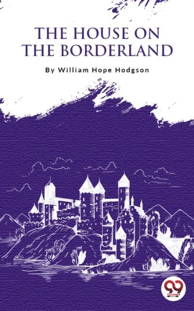 William Hope Hodgson - House On The Borderland, E-bok