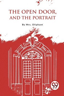 Mrs Oliphant - Open Door, and the Portrait, Häftad