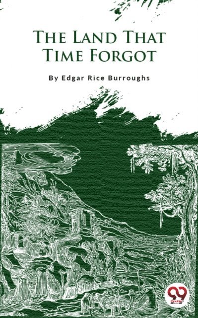 Edgar Rice - Land That Time Forgot, E-bok