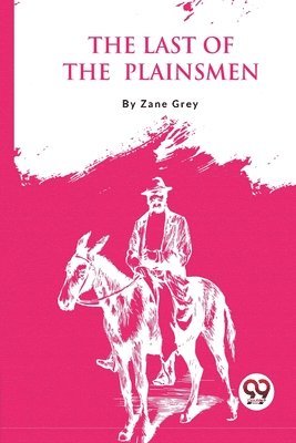 Zane Grey - Last of the Plainsmen, Häftad