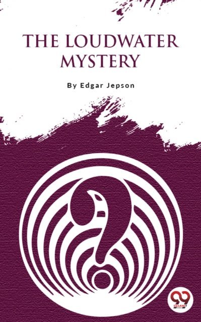 Edgar Jepson - Loudwater Mystery, E-bok