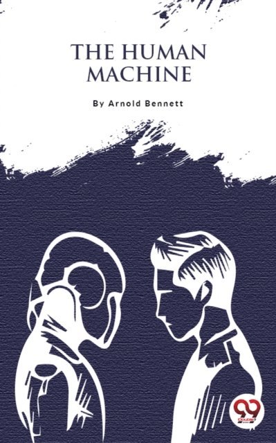 Arnold Bennett - Human Machine, E-bok