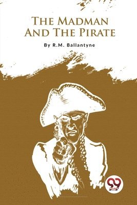 R. M. Ballantyne - Madman and the Pirate, Häftad