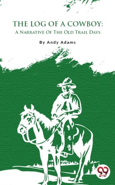 Andy Adams - Log of a Cowboy, E-bok