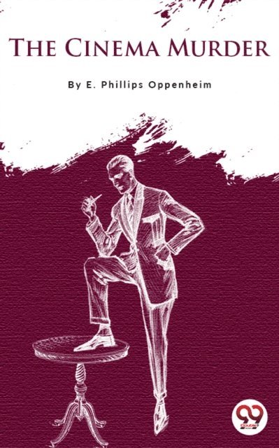 E. Phillips Oppenheim - Cinema Murder, E-bok