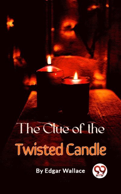 Edgar Wallace - Clue of the Twisted Candle, E-bok