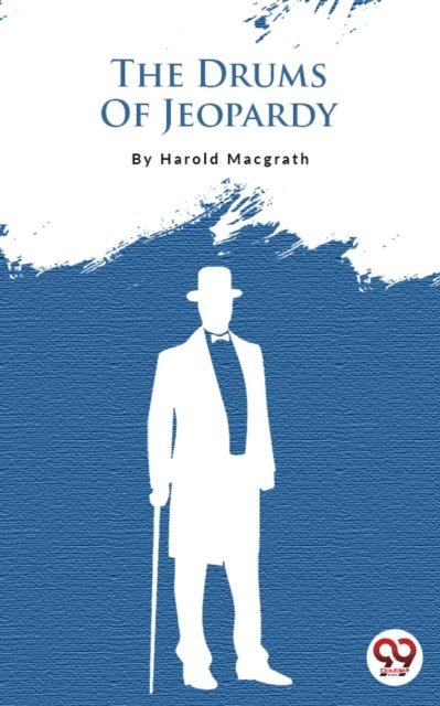 Harold MacGrath - Drums of Jeopardy, E-bok