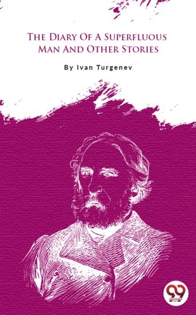 Ivan Sergeevich Turgenev - Diary of a Superfluous Man and Other Stories, E-bok