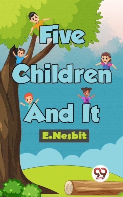 E. Nesbit - Five Children And It, E-bok