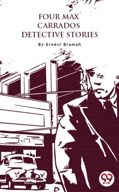 Ernest Bramah - Four Max Carrados Detective Stories, E-bok