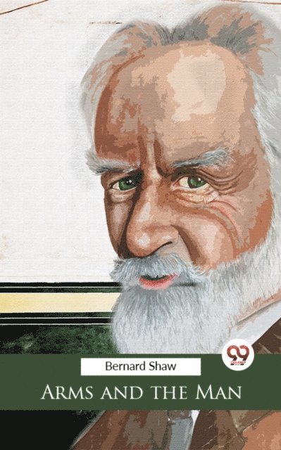 George Bernard Shaw - Arms And The Man, E-bok