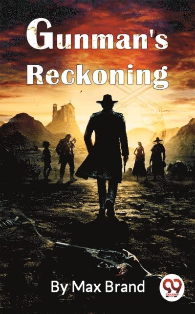 Max Brand - Gunman'S Reckoning, E-bok
