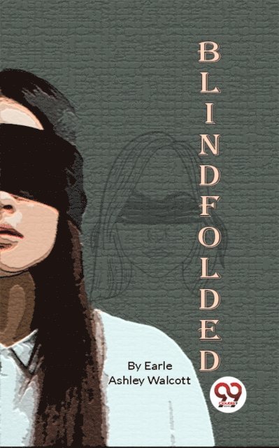 Earle Ashley Walcott - Blindfolded, E-bok