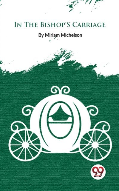 Miriam Michelson - In The Bishop's Carriage, E-bok
