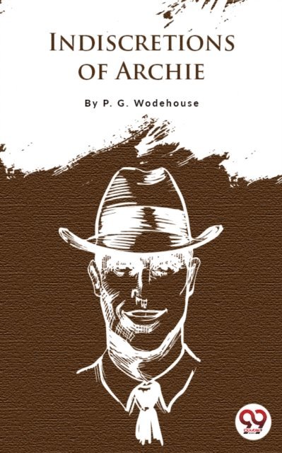 P. G. Wodehouse - Indiscretions Of Archie, E-bok