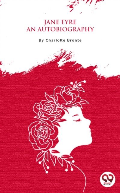 Charlotte Bronte - Jane Eyre: An Autobiography, E-bok