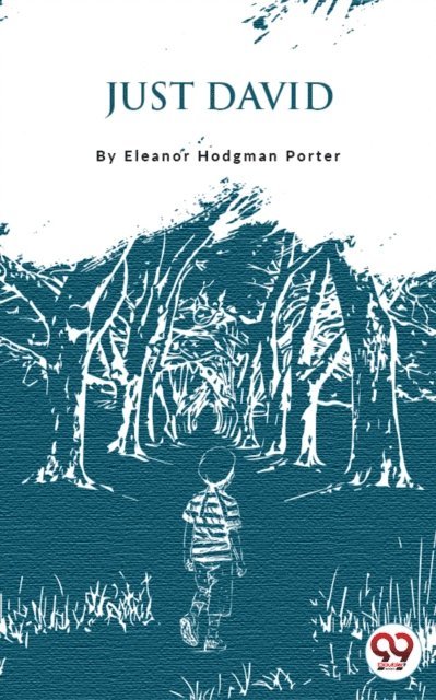 Eleanor Hodgman Porter - Just David, E-bok