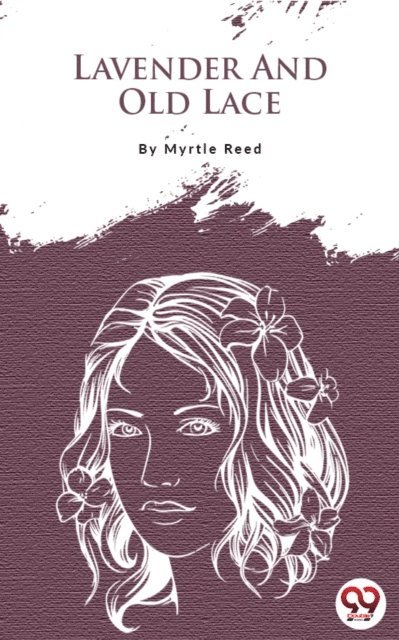 Myrtle Reed - Lavender And Old Lace, E-bok