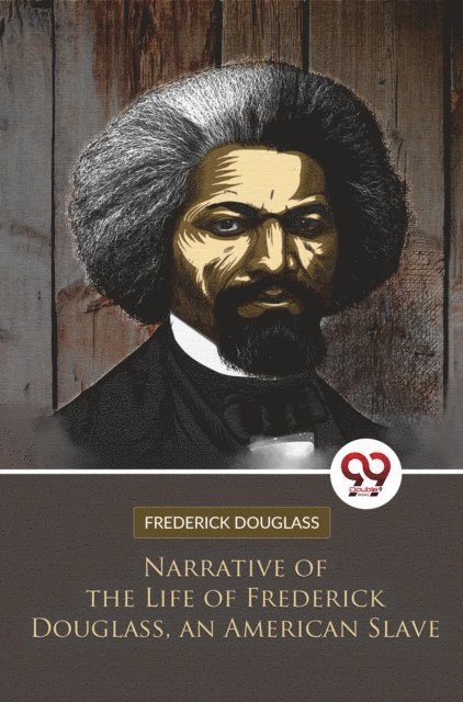 Frederick Douglass - Narrative of the Life of Frederick Douglass, an American Slave, E-bok