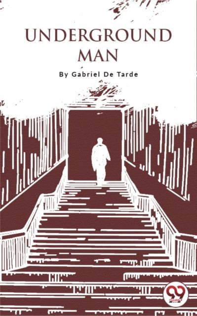 Gabriel De Tarde - Underground Man, E-bok