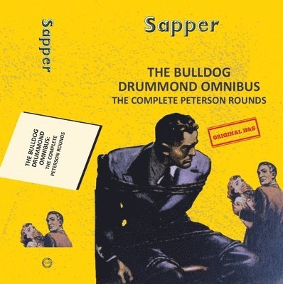 Sapper - The Bulldog Drummond Omnibus: The Complete Peterson Rounds, Häftad