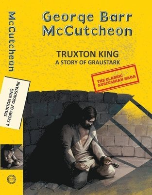 George Barr Mccutcheon - Truxton King: A Story Of Graustark, Häftad