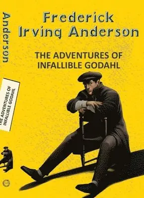 Frederick Irving Anderson - The Adventures of the Infallible Godahl, Häftad. Tillgänglighet: Lägg i varukorg