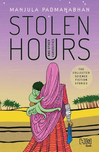 Manjula Padmanabhan - Stolen Hours and Other Curiosities, E-bok