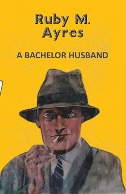 Ruby M. Ayres - A Bachelor Husband, Häftad. Tillgänglighet: Lägg i varukorg