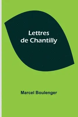 Marcel Boulenger - Lettres de Chantilly, Häftad. Tillgänglighet: Lägg i varukorg