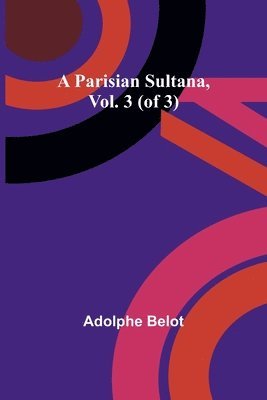 Parisian Sultana, Vol. 3 (of 3)