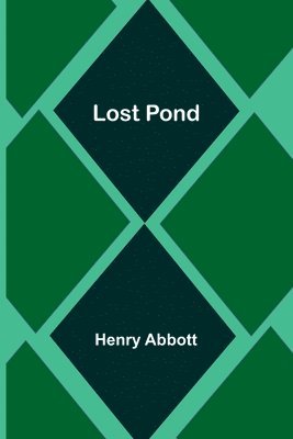 Henry Abbott - Lost Pond, Häftad. Tillgänglighet: Lägg i varukorg