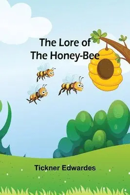 Tickner Edwardes - Lore of the Honey-Bee, Häftad. Tillgänglighet: Lägg i varukorg