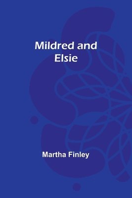 Martha Finley - Mildred and Elsie, Häftad
