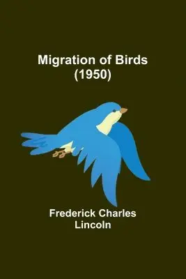 Frederick Charles Lincoln - Migration of Birds (1950), Häftad. Tillgänglighet: Lägg i varukorg