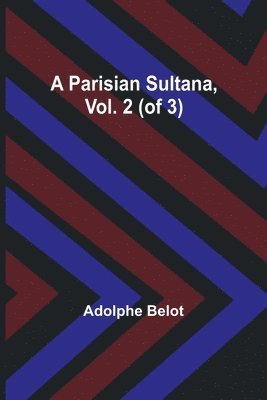 Parisian Sultana, Vol. 2 (of 3)