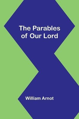 William Arnot - Parables of Our Lord, Häftad