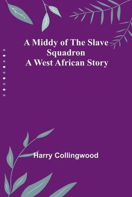 Harry Collingwood - Middy of the Slave Squadron, Häftad