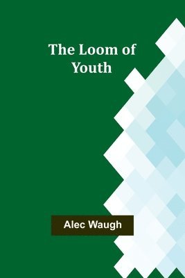 Alec Waugh - Loom of Youth, Häftad