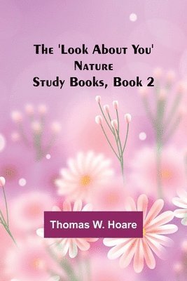 Thomas W Hoare - 'Look About You' Nature Study Books, Book 2, Häftad. Tillgänglighet: Lägg i varukorg