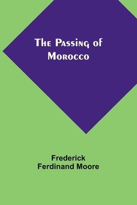 Frederick Ferdinand Moore - Passing of Morocco, Häftad